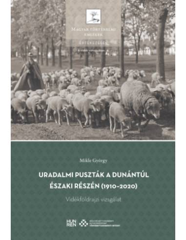 Uradalmi puszták a Dunántúl északi részén (1910-2020) - Vidékföldrajzi vizsgálat