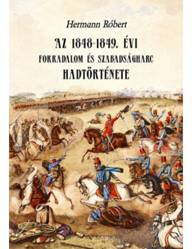 Az 1848-1849. évi forradalom és szabadságharc hadtörténete