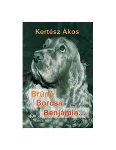 Brúnó, Borcsa, Benjámin...