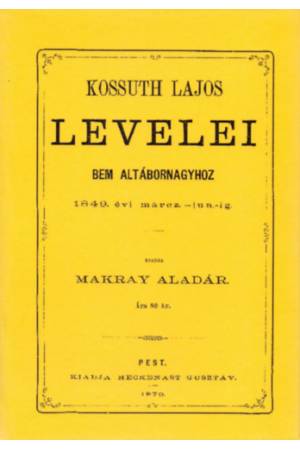 Kossuth Lajos levelei Bem altábornagyhoz 1849. évi márcz-jun-ig