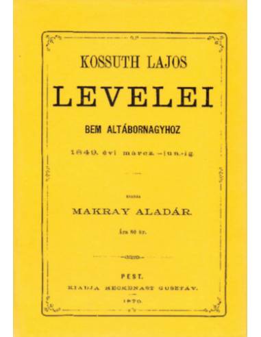 Kossuth Lajos levelei Bem altábornagyhoz 1849. évi márcz-jun-ig