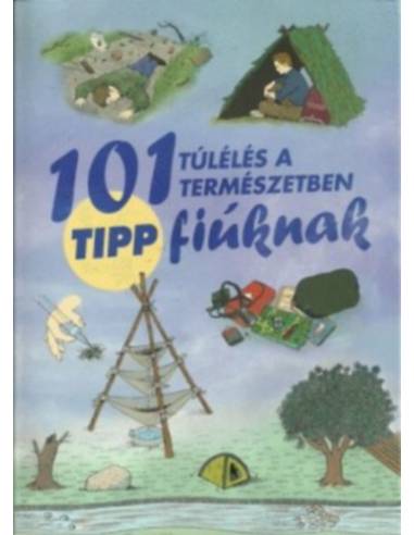 101 tipp túlélés a természetben fiúknak