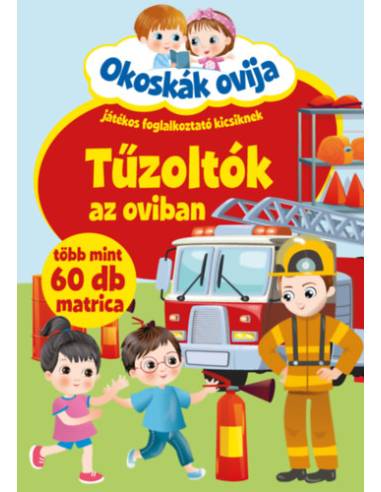 Okoskák ovija - Tűzoltók az oviban - Játékos foglalkoztató kicsiknek - több mint 60 db matrica