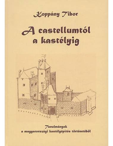 A Castellumtól a kastélyig - Koppány Tibor