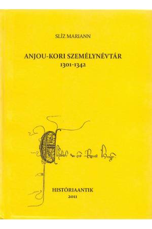 Anjou-kori személynévtár 1301-1342 - Slíz Mariann