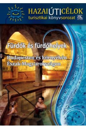 Fürdők és fürdőhelyek Budapesten és környékén Észak-Magyarországon
