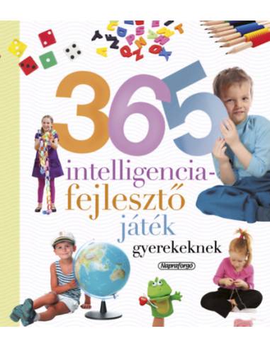365 intelligenciafejlesztő játék gyerekeknek - Neveljünk egészséges gyereket