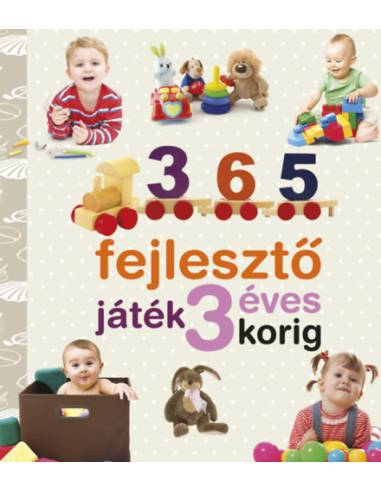 365 fejlesztő játék 3 éves korig - Neveljünk egészséges gyereket