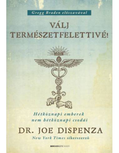 Válj természetfelettivé! - puha kötés - Hétköznapi emberek nem hétköznapi csodái