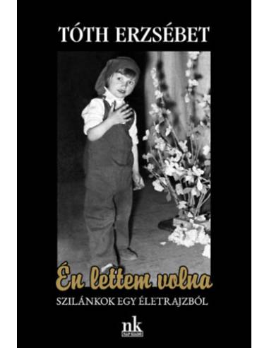 Én lettem volna - Szilánkok egy életrajzból