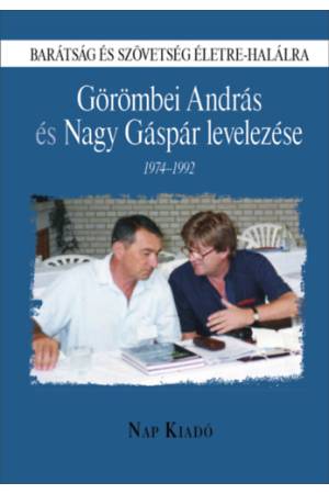 Barátság és szövetség életre-halálra - Görömbei András és Nagy Gáspár levelezése - 1974-1992