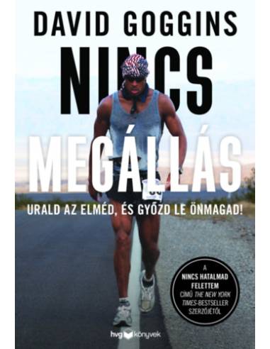 Nincs megállás - Urald az elméd, és győzd le önmagad!