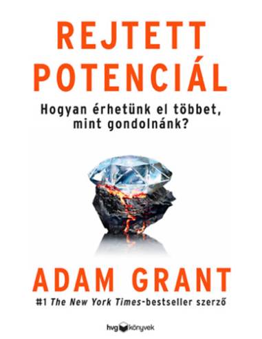 Rejtett potenciál - Hogyan érhetünk el többet, mint gondolnánk?
