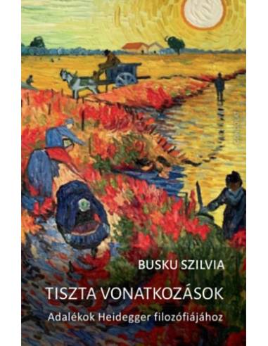 Tiszta vonatkozások - Adalékok Heidegger filozófiájához