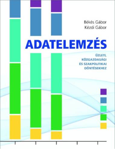 Adatelemzés - Üzleti, közgazdasági és szakpolitikai döntésekhez