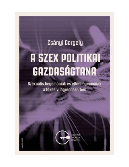A szex politikai gazdaságtana - Szexuális hegemóniák és ellenhegemóniák a tőkés világrendszerben