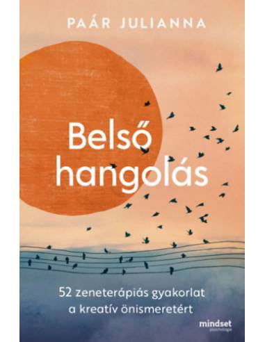 Belső hangolás - 52 zeneterápiás gyakorlat a kreatív önismeretért