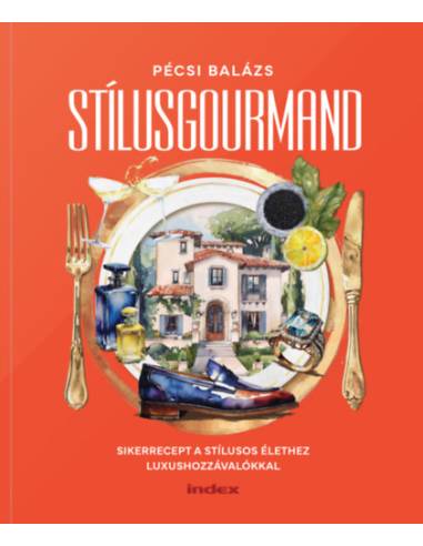 Stílusgourmand - Sikerrecept a stílusos élethez luxushozzávalókkal