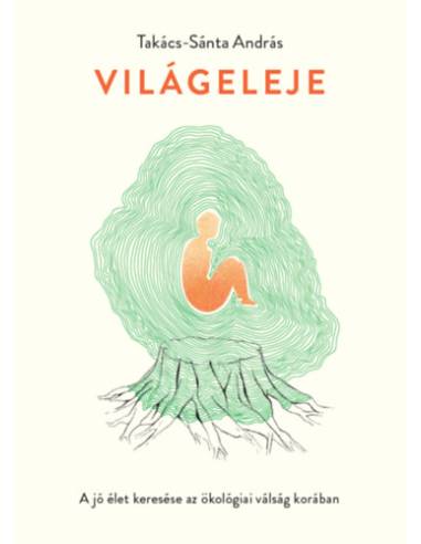 Világeleje - A jó élet keresése az ökológiai válság korában