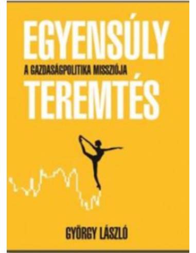 Egyensúlyteremtés - A gazdaságpolitika missziója