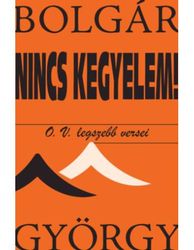 Nincs kegyelem! - O. V. legszebb versei
