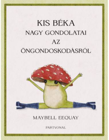 Kis béka nagy gondolatai az öngondoskodásról