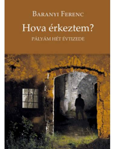 Hova érkeztem? - Pályám hét évtizede