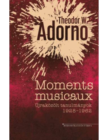 Moments musicaux - Újraközölt tanulmányok 1928-1962