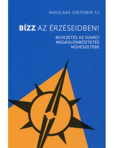 Bízz az érzéseidben! - Bevezetés az Ignáci megkülömböztetés művészetébe
