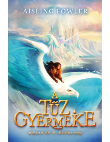 A tűz gyermeke - Főnix és a Jégpalota