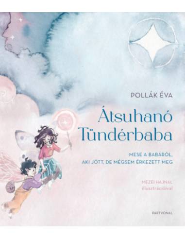 Átsuhanó Tündérbaba - Mese a babáról, aki jött, de mégsem érkezett meg