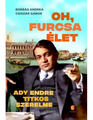 Oh, furcsa Élet - Ady Endre titkos szerelme