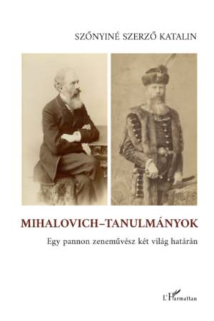 Mihalovich-tanulmányok - Egy pannon zeneművész két világ határán