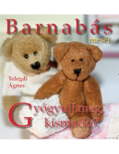 Barnabás Meséi - Gyógyulj meg, kismackó!