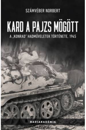 Kard a pajzs mögött - A Konrad hadműveletek története, 1945
