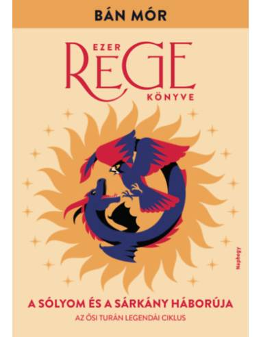 A sólyom és a sárkány háborúja - Ezer rege könyve