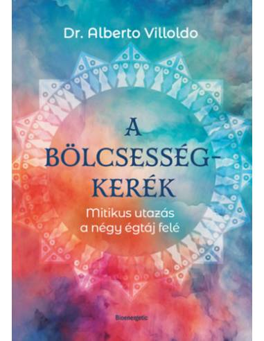 A bölcsességkerék - Mitikus utazás a négy égtáj felé