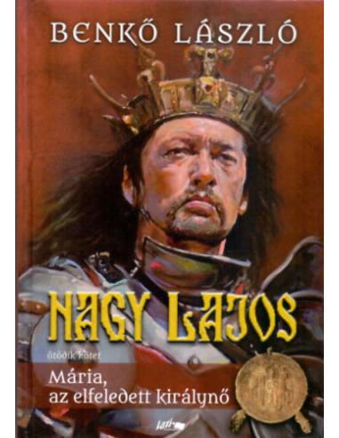 Nagy Lajos V. - Mária, az elfeledett királynő