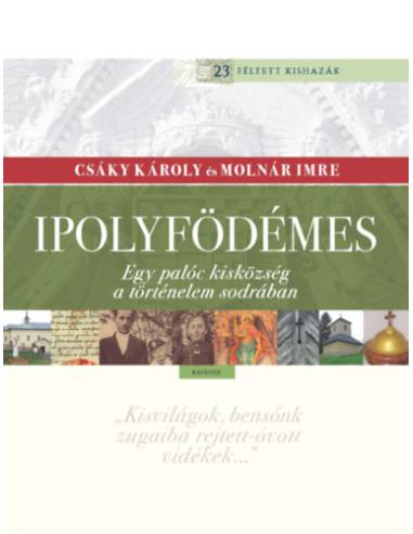 Ipolyfödémes - Egy palóc kisközség a történelem sodrában