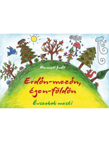 Erdőn-mezőn, égen-földön - Évszakok meséi