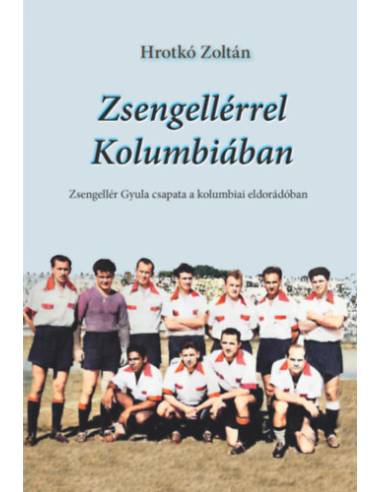 Zsengellérrel Kolumbiában - Zsengellér Gyula csapata a kolumbiai eldorádóban