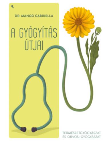 A gyógyítás útjai - Természetgyógyászat és orvosi gyógyászat