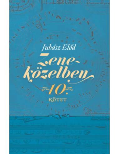 Zeneközelben 10. - Emlékezetes beszélgetések egy műsorsorozat jeles vendégeivel