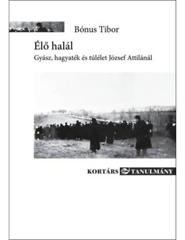 Élő halál - Gyász, hagyaték és túlélet József Attilánál
