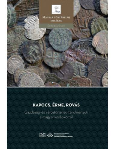 Kapocs, érme, rovás - Gazdaság- és várostörténeti tanulmányok a magyar középkorról