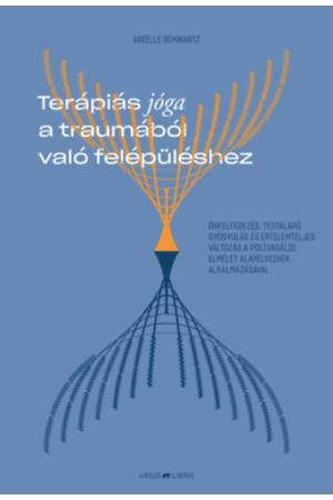 Terápiás jóga a traumából való felépüléshez - Önfelfedezés, testalapú gyógyulás és értelemteljes változás a polivagális elmélet 