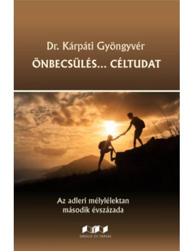 Önbecsülés... Céltudat - Az adleri mélylélektan második évszázada