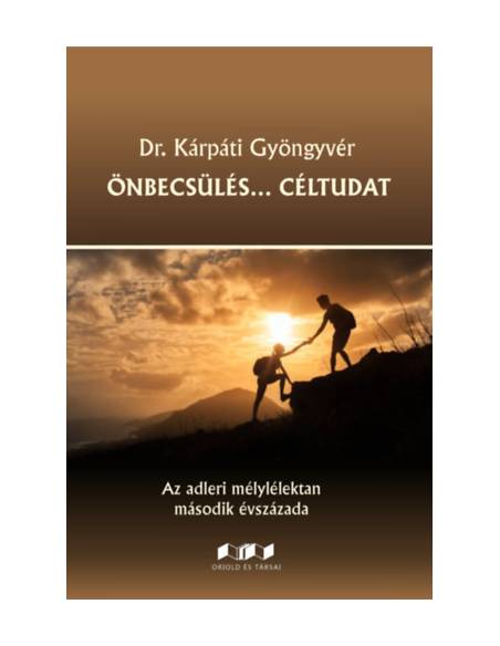 Önbecsülés... Céltudat - Az adleri mélylélektan második évszázada