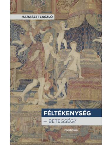 Féltékenység - betegség? - Haraszti László
