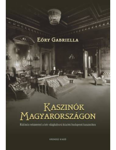 Kaszinók Magyarországon - Különös tekintettel a két világháború közötti budapesti kaszinókra